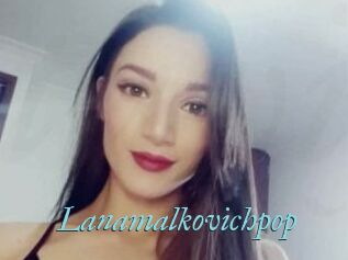 Lanamalkovichpop