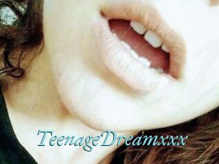 TeenageDreamxxx